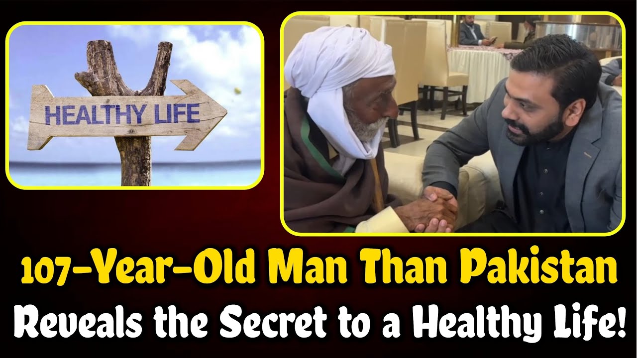107-Year-Old Man from Pakistan Reveals the Secret to a Healthy Life!