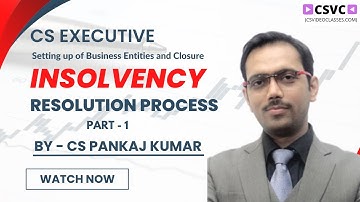 Insolvency Resolution Process Part 1 | CS Executive Setting up of Business Entities and Closure