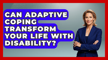 Can Adaptive Coping Transform Your Life With Disability? - Your Disabled Truth