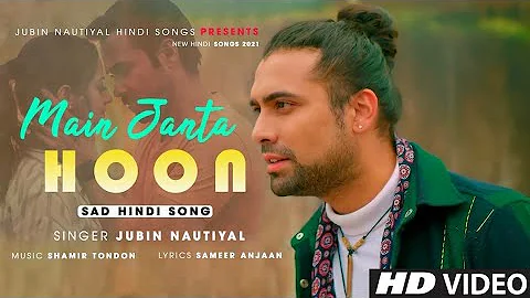 Bollywood-New-2022||#Main-Janta-Hoon||Jubin-Noutial||New-Hindi-Song||#Sad-Song||