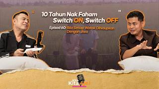 Kita-Kita Aje!- EPISOD 60: '10 tahun nak faham SWITCH ON, SWITCH OFF' - Syafie Naswip
