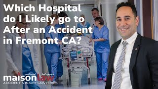 Which Hospital will I likely be Taken to After an Accident in Fremont CA