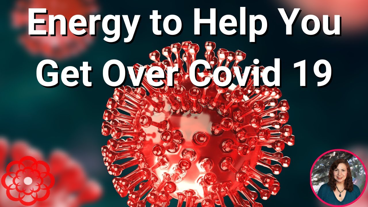 Energy to Help You Get Over Covid 19 🌸