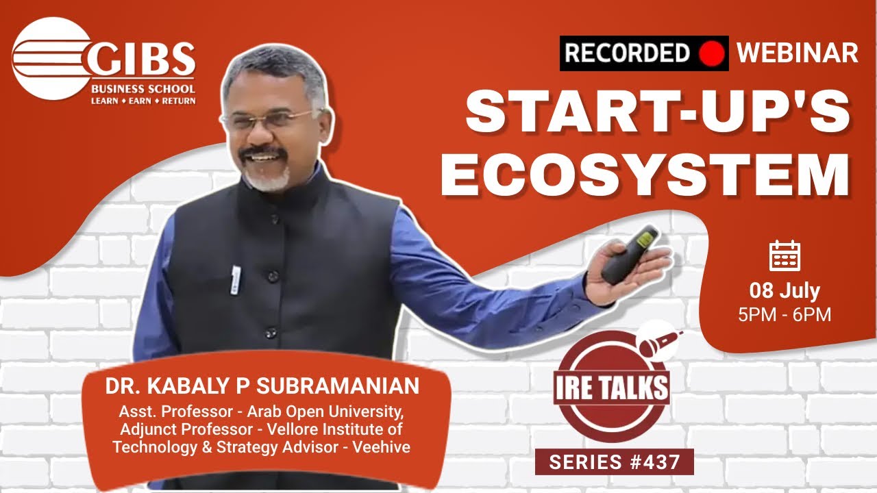 💻 Start-up's Ecosystem | Dr.Kabaly P Subramanian | GIBS IRE Talks 