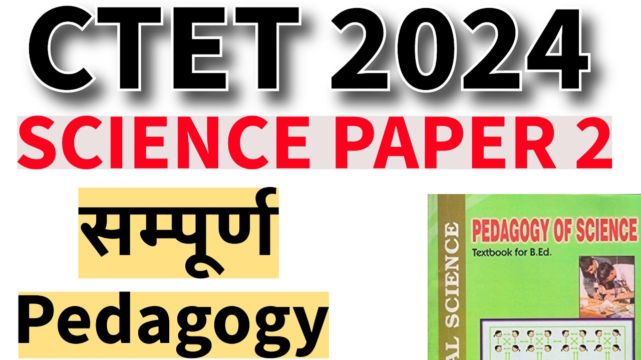 CTET 2024 SCIENCE PAPER 2 PEDAGOGY I SCIENCE PAPER 2 PEDAGOGY NOTES I ...