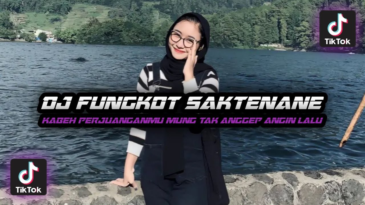 DJ FUNGKOT SAKTENANE || kabeh perjuanganmu mung tak angggep angin lalu VIRAL 2023