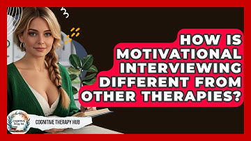 How Is Motivational Interviewing Different From Other Therapies? - Cognitive Therapy Hub