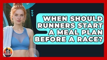 When Should Runners Start a Meal Plan Before a Race? - All Sorts Of Running