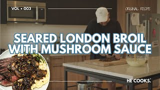 Seared London Broil with Mushroom Sauce & Garlic Mashed Potatoes | Steakhouse at Home