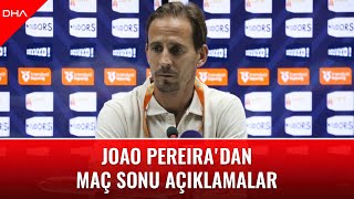 Joao Pereira&#39;dan maç sonu açıklamalar