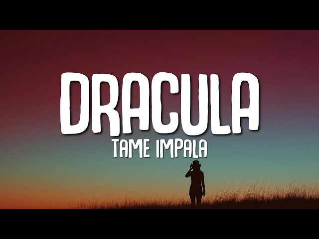 Tame Impala - Dracula (Lyrics)