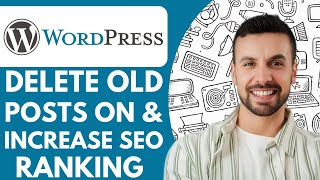 How To Delete Old Posts On Wordpress And Increase Your Seo Ranking - 2025 (Quick Tutorial)