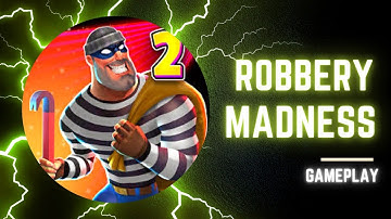 robbery madness 2 gameplay | robbery madness 2