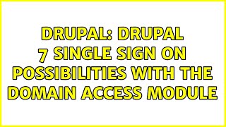 Drupal: Drupal 7 Single Sign On possibilities with the Domain Access Module