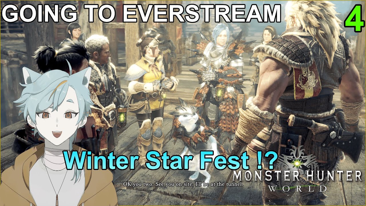We Are Going To Everstream - New Christmas Event Winter Star Fest 【Monster Hunter: World】 Ep. 4