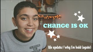 Let's Chat- Change, life update, why I'm bald (again)