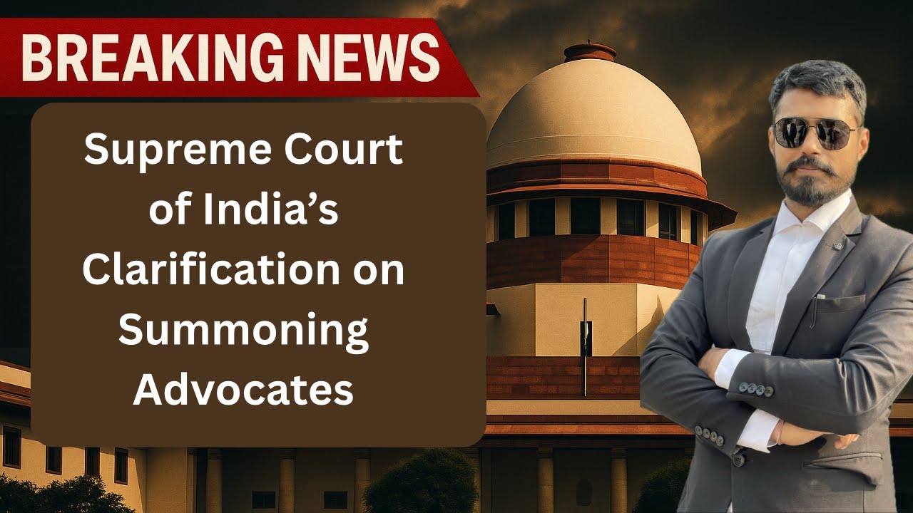 Supreme Court on Summoning Advocates — A Big Win for the Legal Fraternity