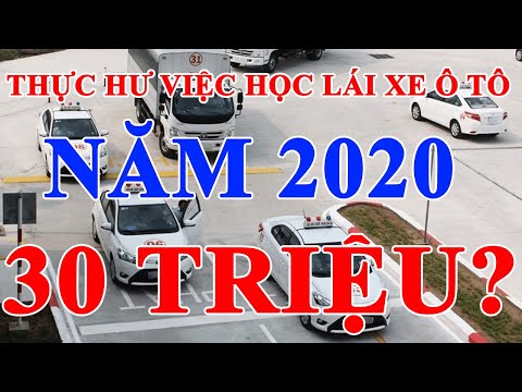 Thực Hư Việc Học Lái Xe Ô Tô Năm 2020 Tới 30 Triệu?