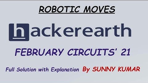 ROBOTIC MOVES | HACKEREARTH FEBRUARY CIRCUITS 2021