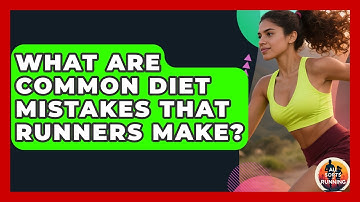 What Are Common Diet Mistakes That Runners Make? - All Sorts Of Running