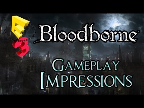 E3 2014 - BloodBorne Gameplay Impressions