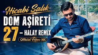 Hicabi Salık Dom Aşi̇reti̇ 27 - Halay Remi̇x (4K) - 2026