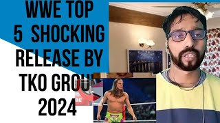 WWE Top 5 Shocking Release by Tko Group 2024 Detail In Hindi With Facecam