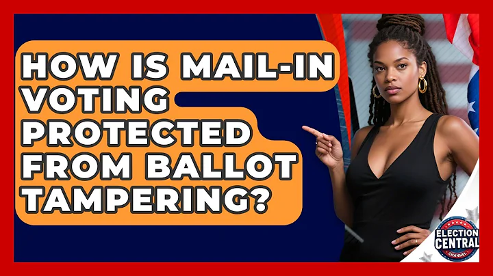 How Is Mail-in Voting Protected From Ballot Tampering? - Election Central Channel