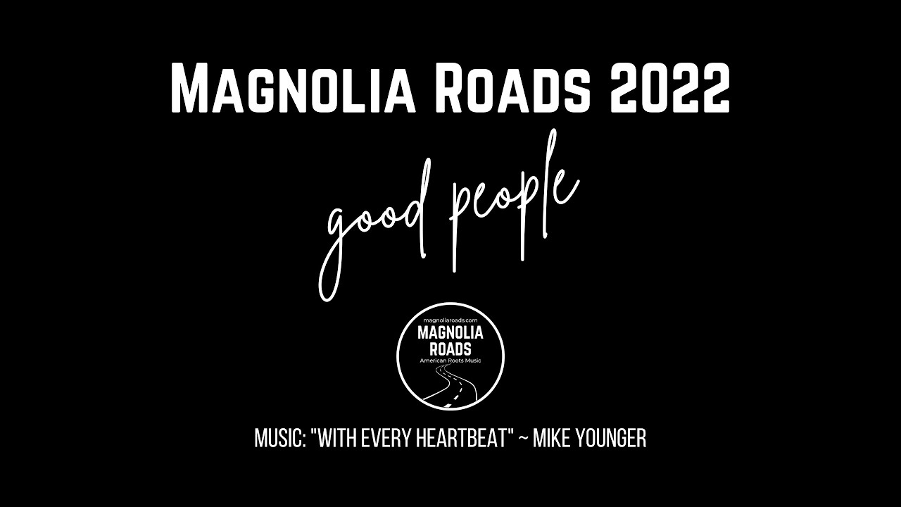 2022 Magnolia Roads ~ Good People