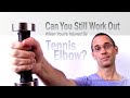 Can You Still Work Out When You Have Tennis Elbow?