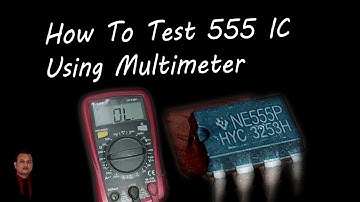 04 How To Test 555 IC Using Multimeter