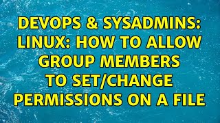 DevOps & SysAdmins: Linux: How to allow group members to set/change permissions on a file