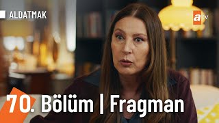 Aldatmak 70. Bölüm Fragman | 