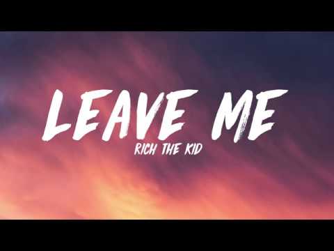 Rich The Kid - Leave Me - lyrics [ Official Song ] Lyrics / lyrics video