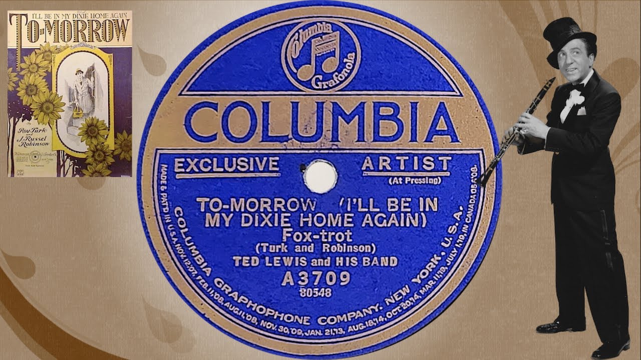 “To-Morrow (I’ll Be In My Dixie Home Again)” by Ted Lewis and His Band 1922