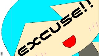 excuse!!