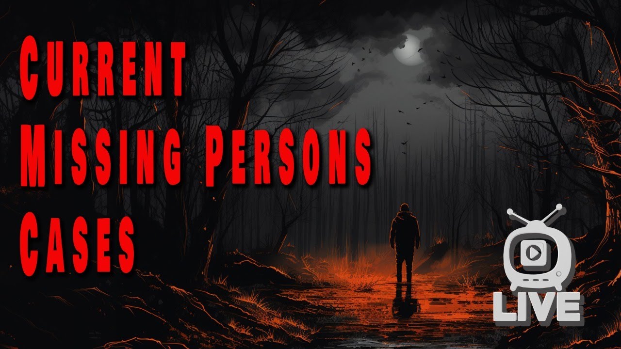 CURRENT MISSING PERSON CASES LIVE! YouTube