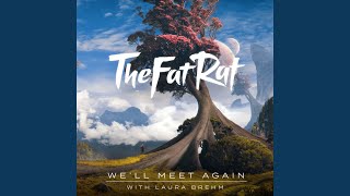 We'll Meet Again - TheFatRat & Laura Brehm