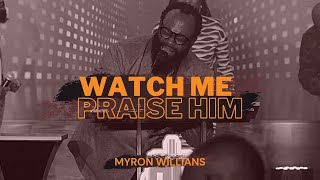 Video thumbnail of "🔥 Watch Me Praise Him | GOSPEL PRAISE Myron Williams at Chosen Vessel"