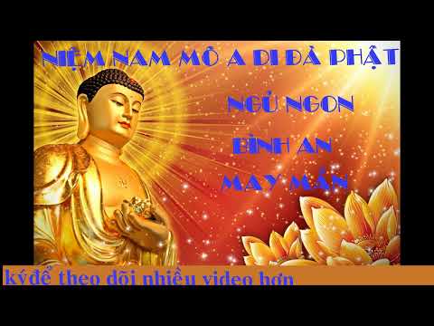 Video NIỆM NAM MÔ A DI ĐÀ PHẬT MỖI NGÀY GIÚP TÂM BÌNH AN NGỦ... - youtube