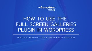How to Use the Full Screen Galleries Plugin in WordPress