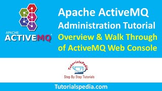 Apache ActiveMQ Administration Tutorial | ActiveMQ Web Console Demo | ActiveMQ Beginners Tutorial