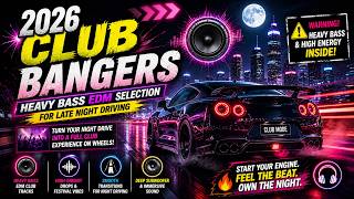 2026 Club Bangers: Heavy Bass EDM Selection for Late Night Driving 🔊💣