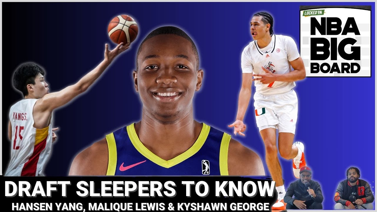Hansen Yang, Malique Lewis and Kyshawn George - 3 Draft Sleepers you'll need to know