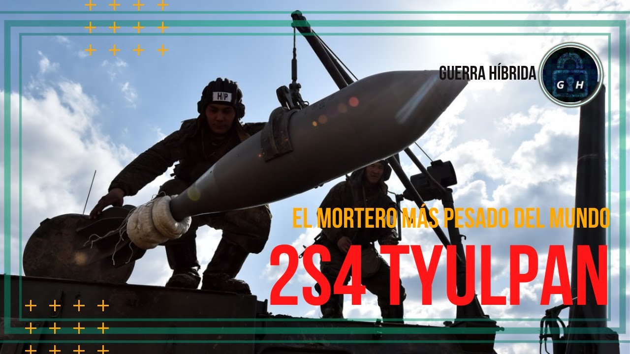 EL MORTERO TYULPAN 2S4 MÁS PESADO DEL MUNDO EN LA GUERRA DE UCRANIA | 