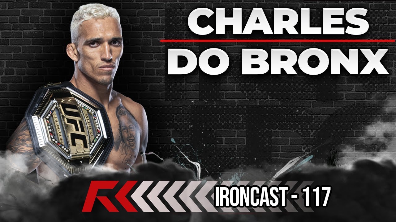 Campeao Do Ufc Charles Do Bronx Ironberg Podcast 117 Youtube Campeao Do Ufc Charles Do Bronx Ironberg Podcast 117 Youtube