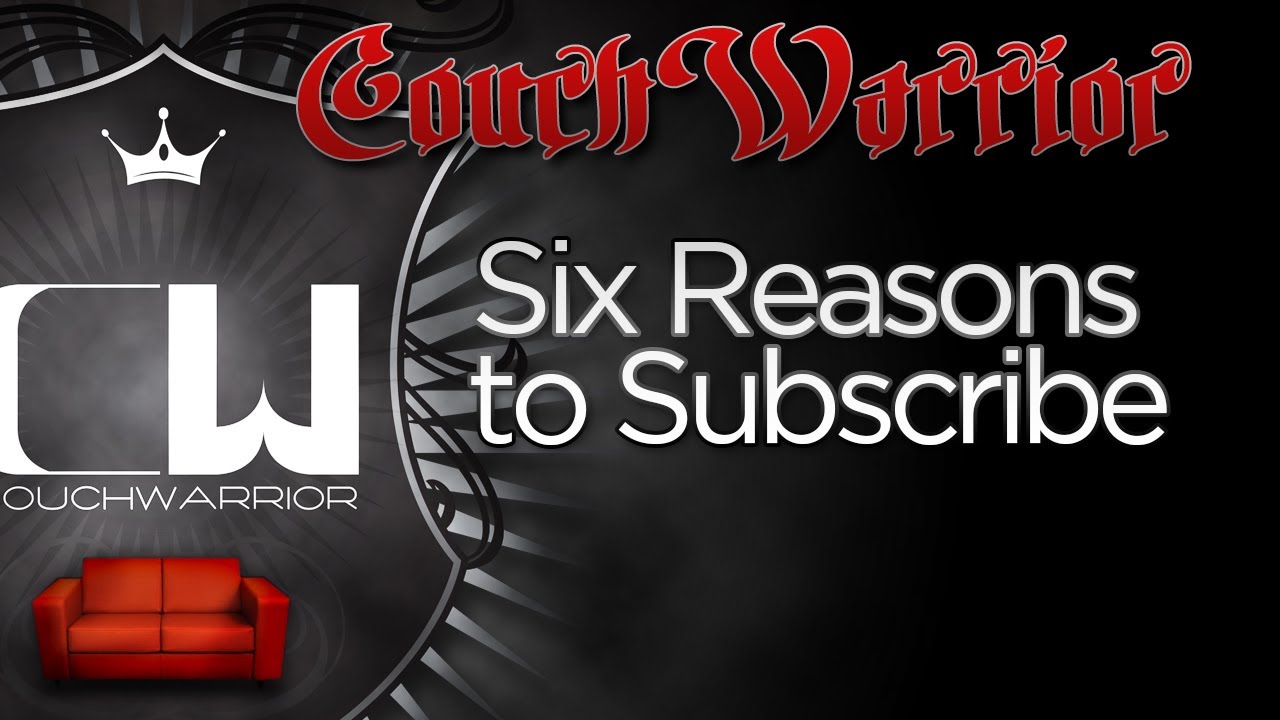 Six Reasons to Subscribe to Couch Warrior TV YouTube
