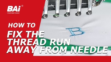 How to Fix the Thread Run away From Needle | BAi Embroidery Machine Tips