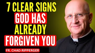 7 Unbelievable Signs God Has Already Forgiven You — Even If You Feel Like a Sinner | Fr. Ripperger