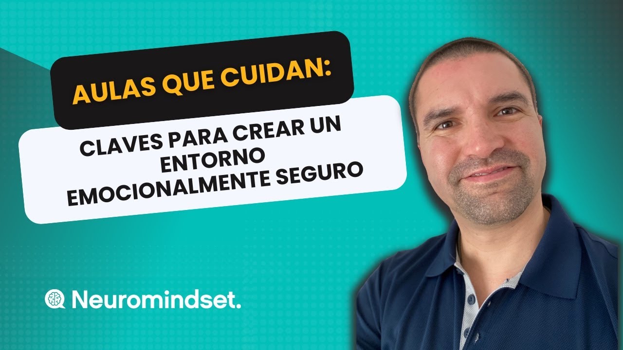 Aulas que cuidan: claves para crear un entorno emocionalmente seguro